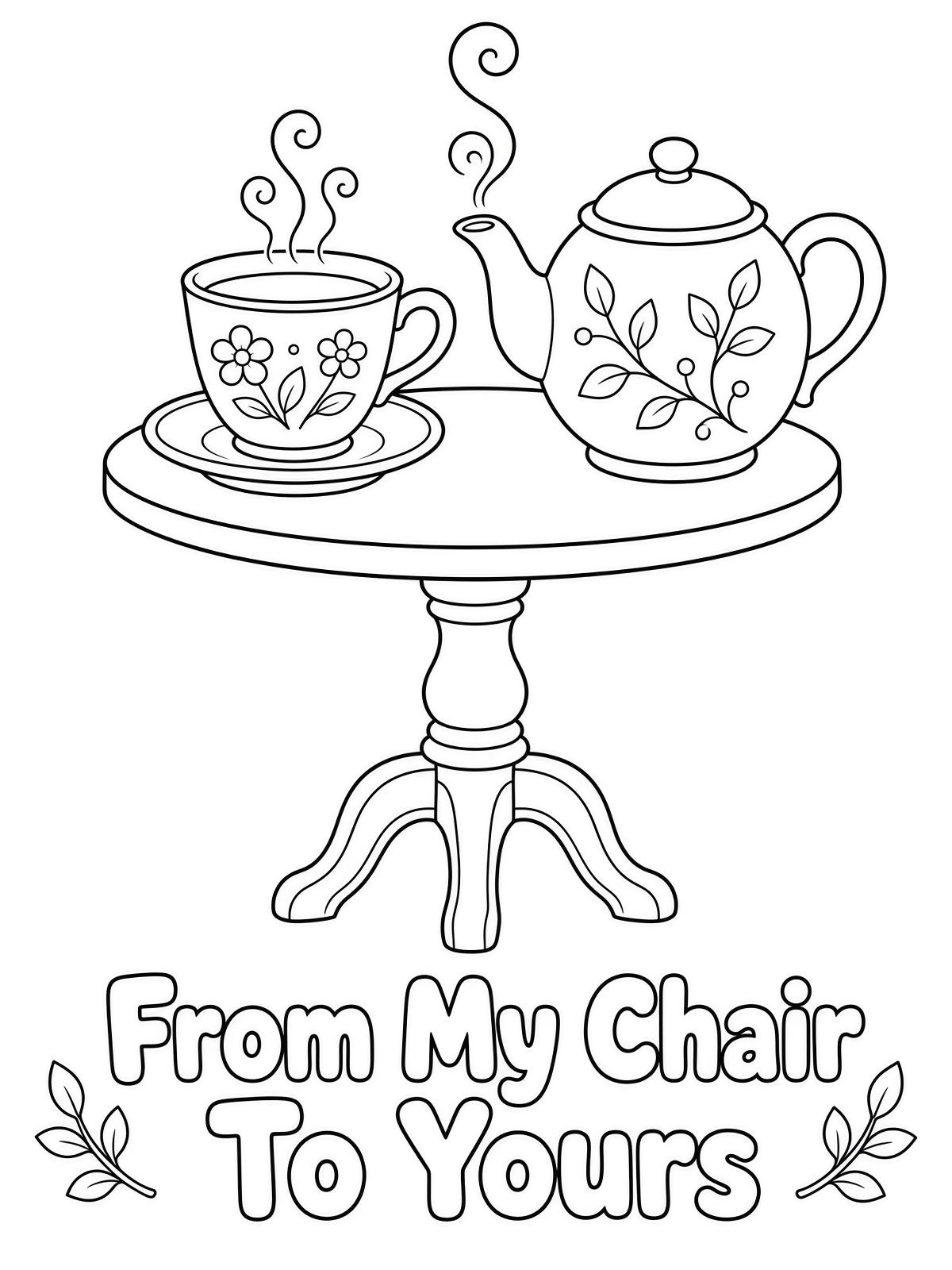 Free printable coloring page of a teapot, teacup, and steam curls with From My Chair To Yours along the bottom